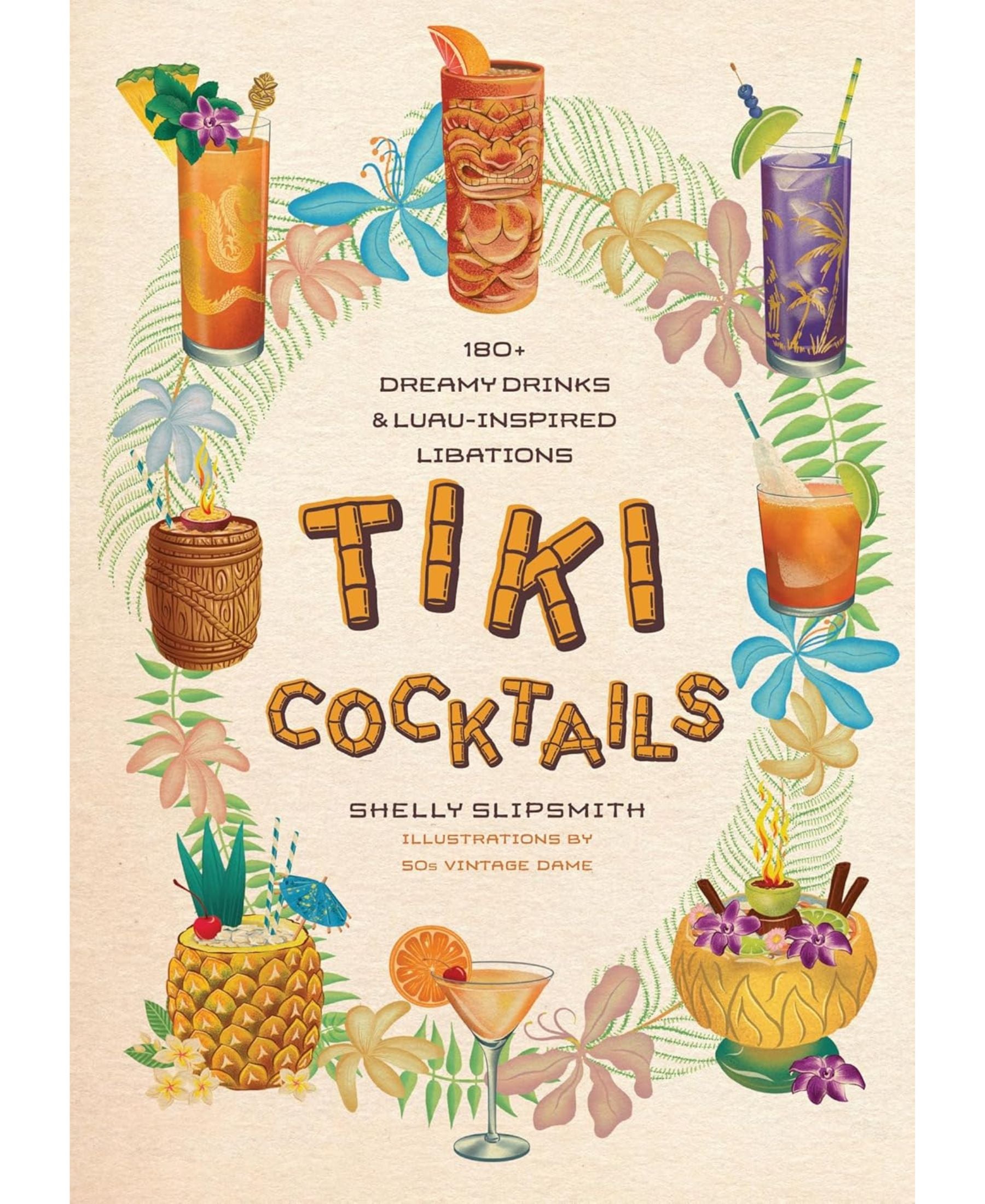 Tiki Cocktails: 180+ Dreamy Drinks & Luau-Inspired Libations
