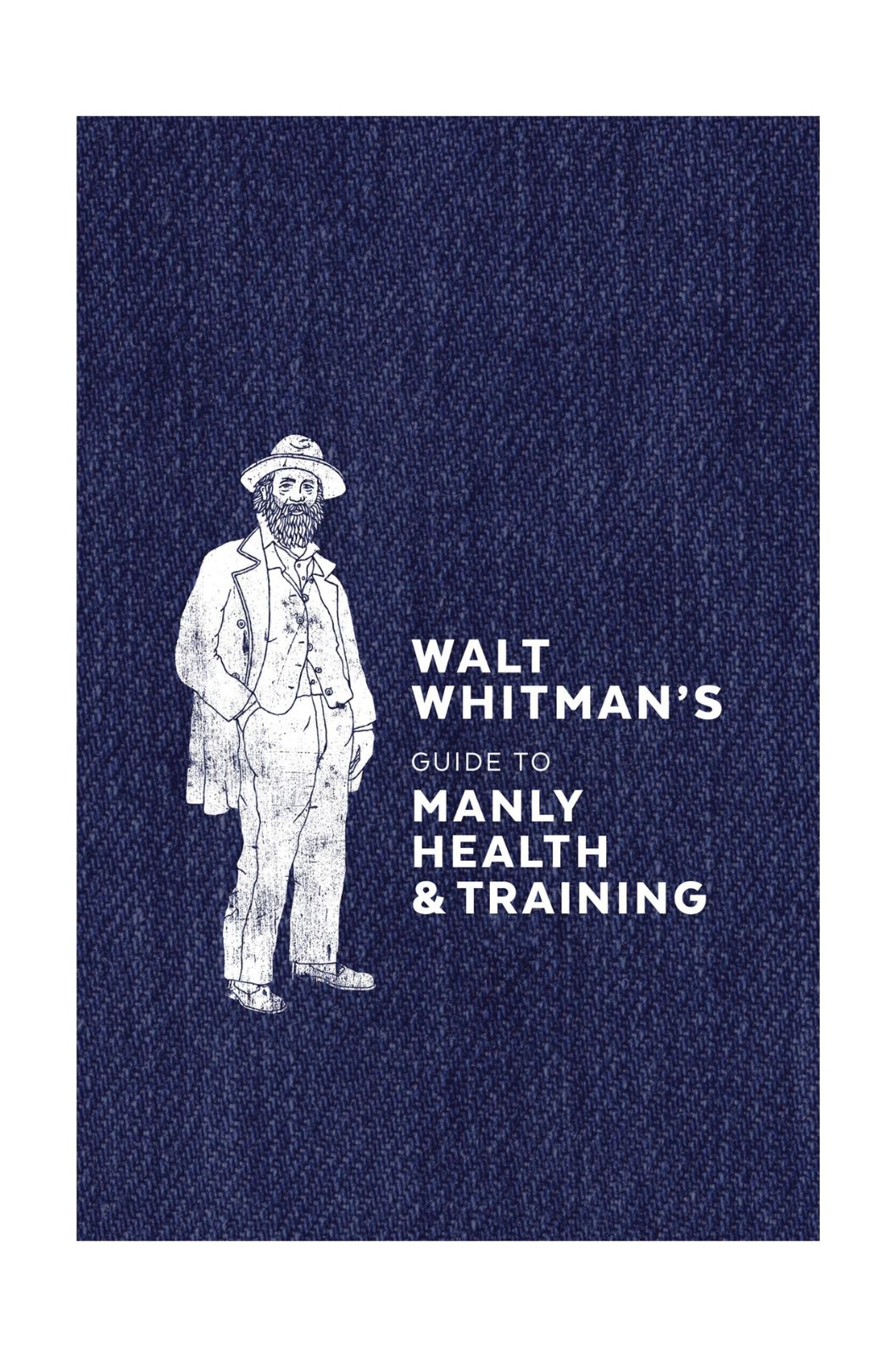 Walt Whitman's Guide to Manly Health and Training 