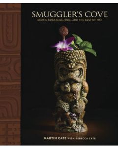Smuggler's Cove: Exotic Cocktails, Rum, and the Cult of Tiki