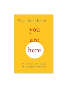 You Are Here: Discovering the Magic of the Present Moment