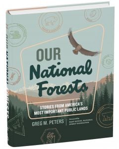 Our National Forests: Stories from America’s Most Important Public Lands