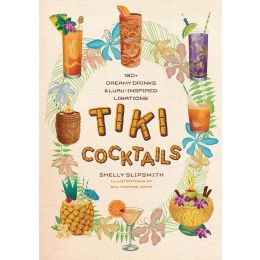 Tiki Cocktails: 180+ Dreamy Drinks & Luau-Inspired Libations