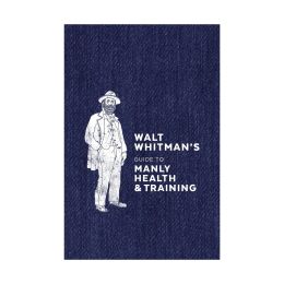 Walt Whitman's Guide to Manly Health and Training